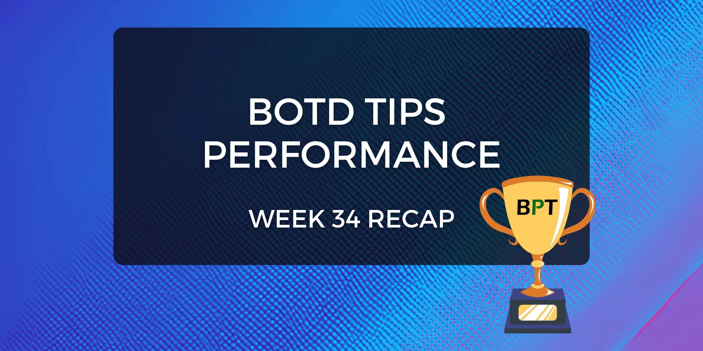botd tips performance week 34
