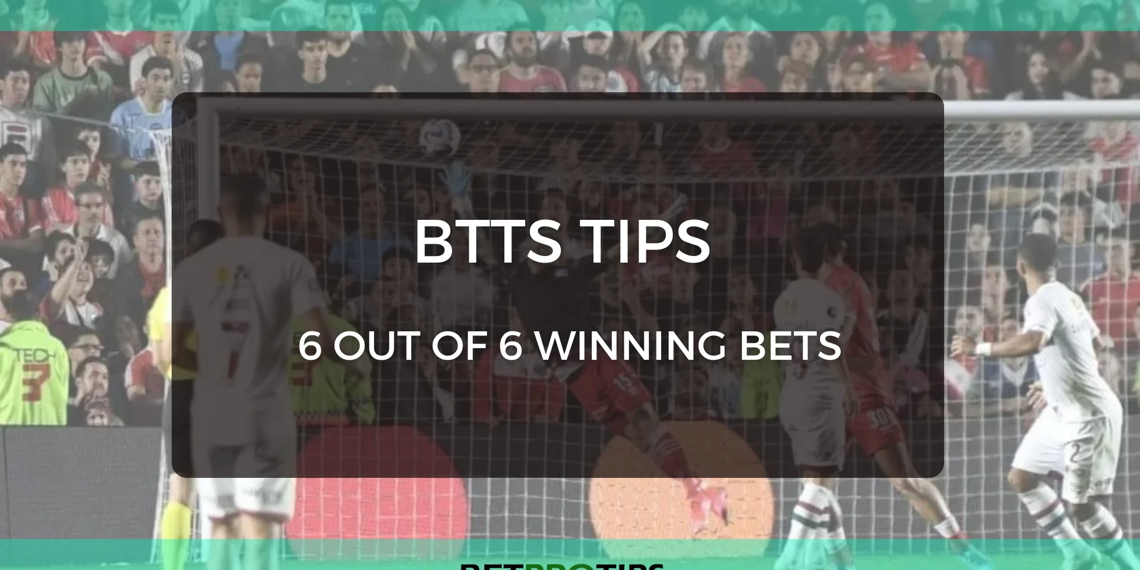 btts tips 6 out of 6 winning bets