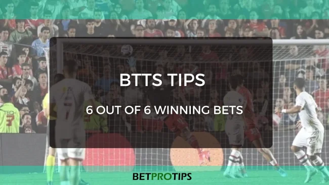 BTT-Tipps: 6 von 6 Gewinnwetten