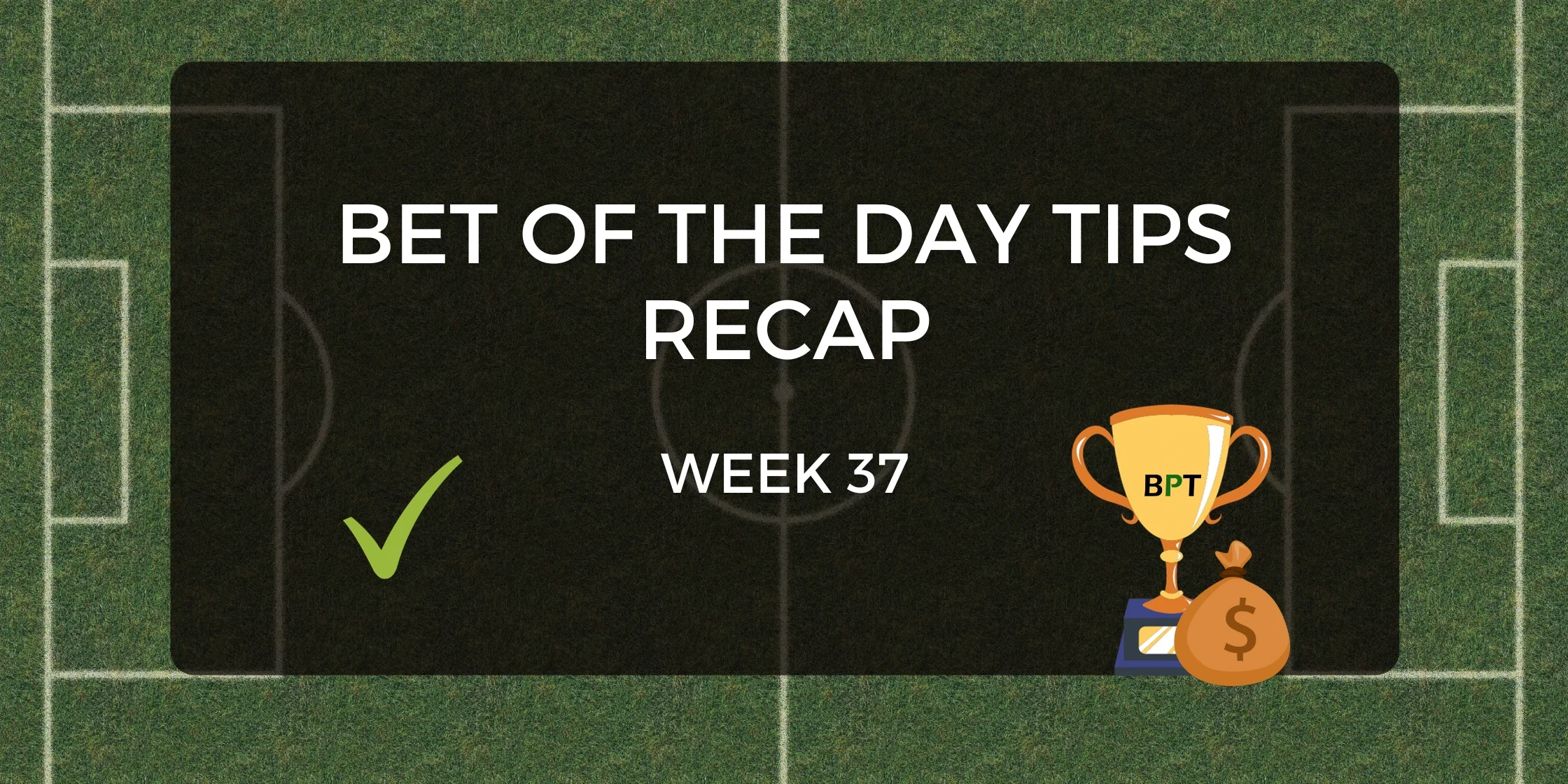 bet of the day tips week 37 recap bet of the day tips week 37