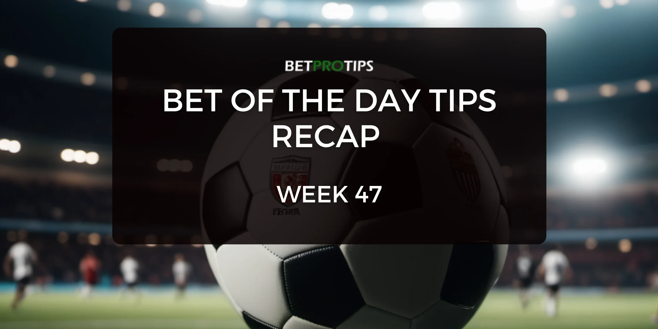 bet of the day tips week 47 bet of the day tips week 47
