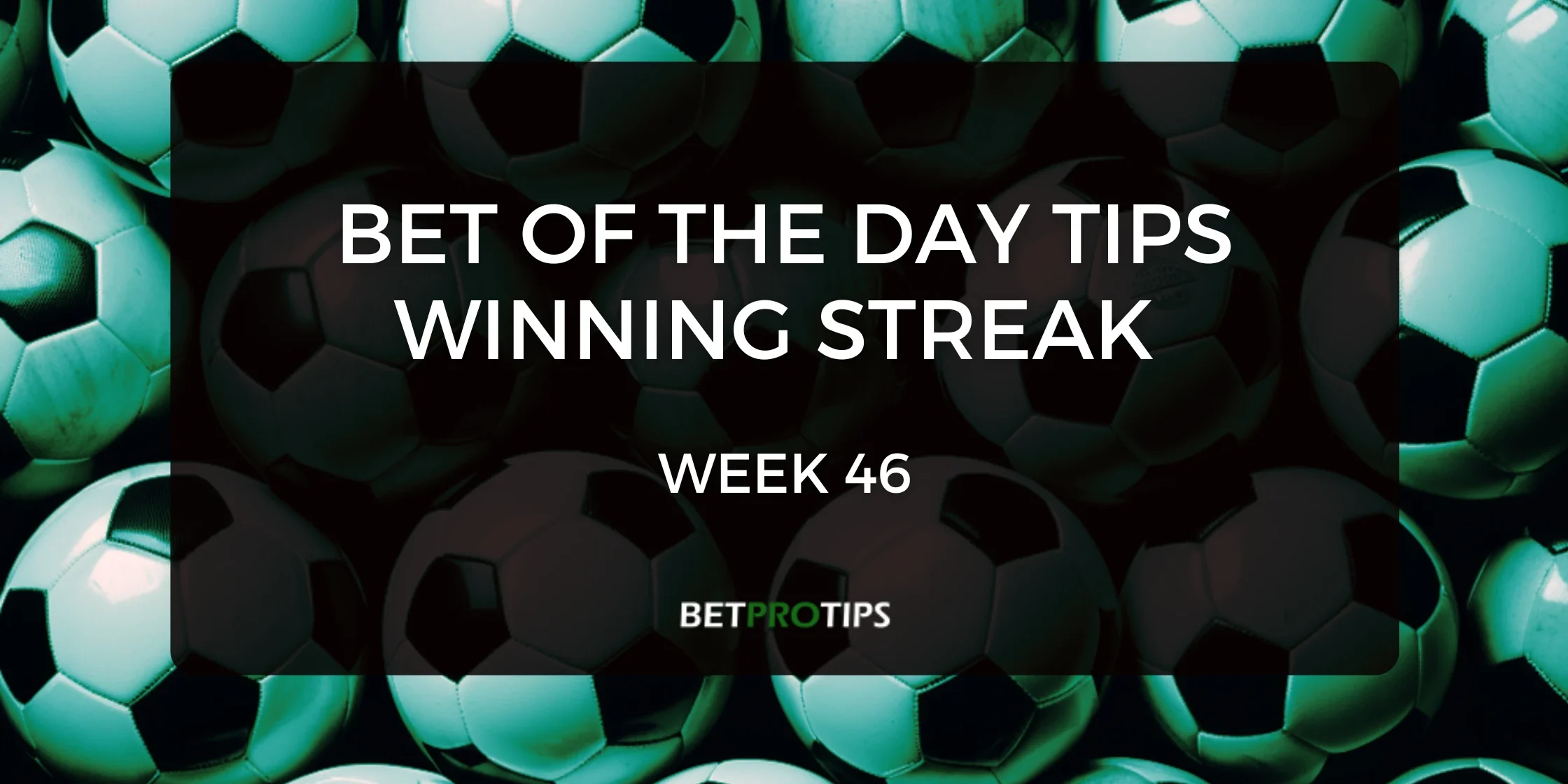 bet of the day tips winning streak week 46