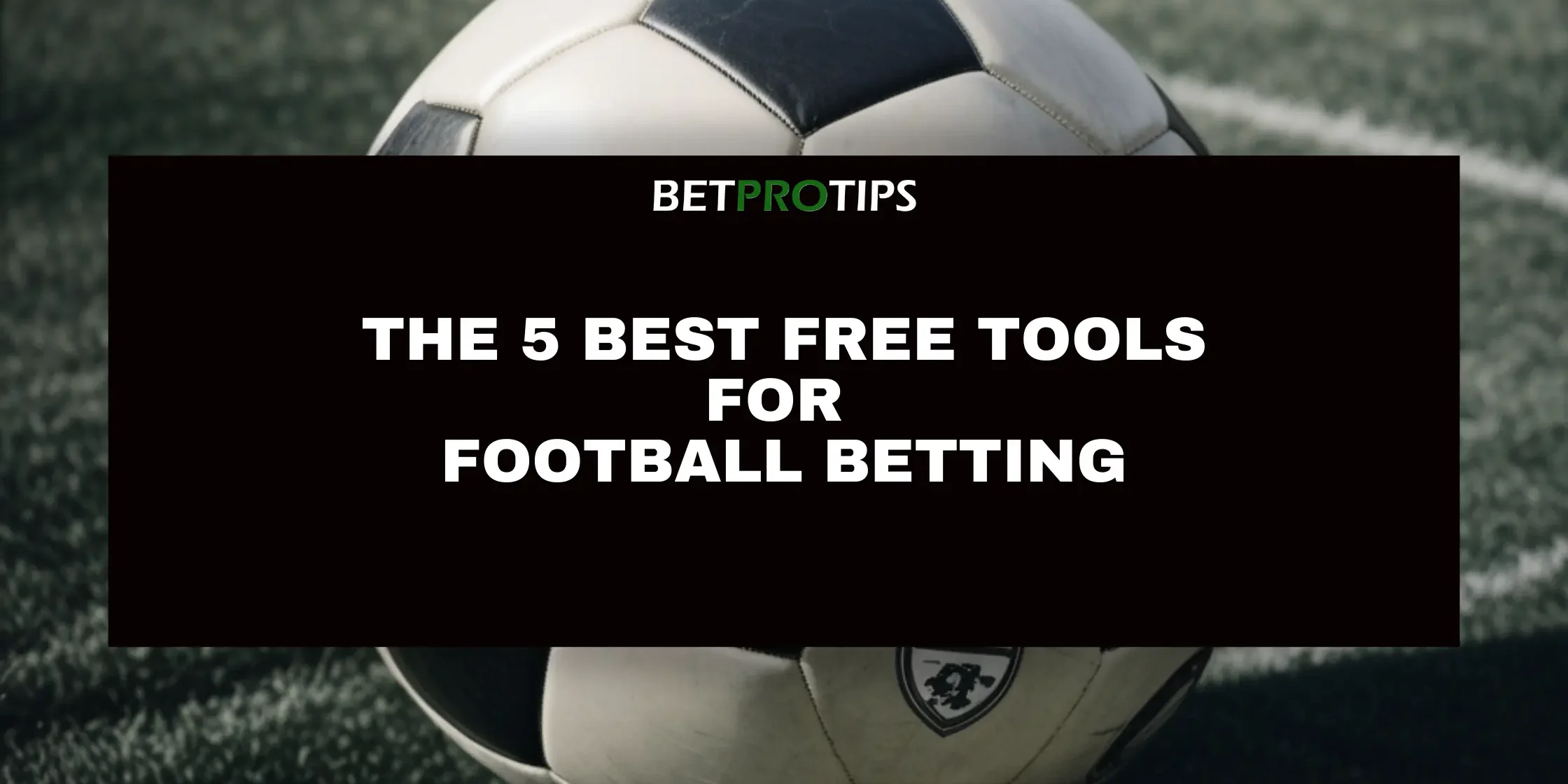 5 best free tools for football betting