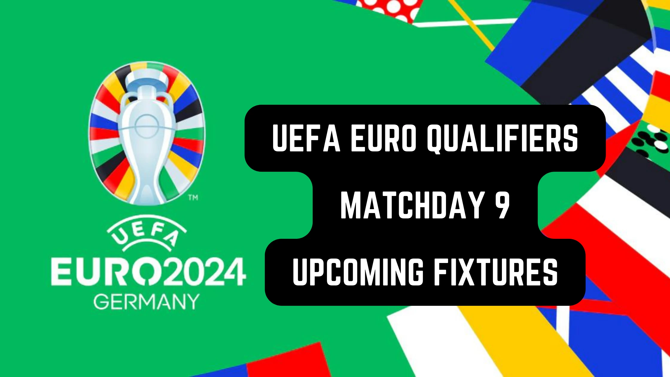 UEFA EURO 2024 Qualifiers Matchday 9 Fixtures & Dates