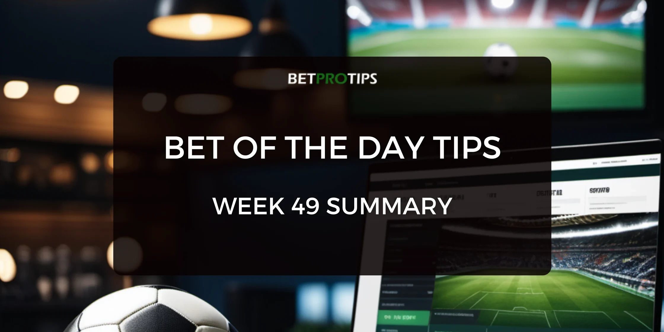 bet of the day week 49 summary