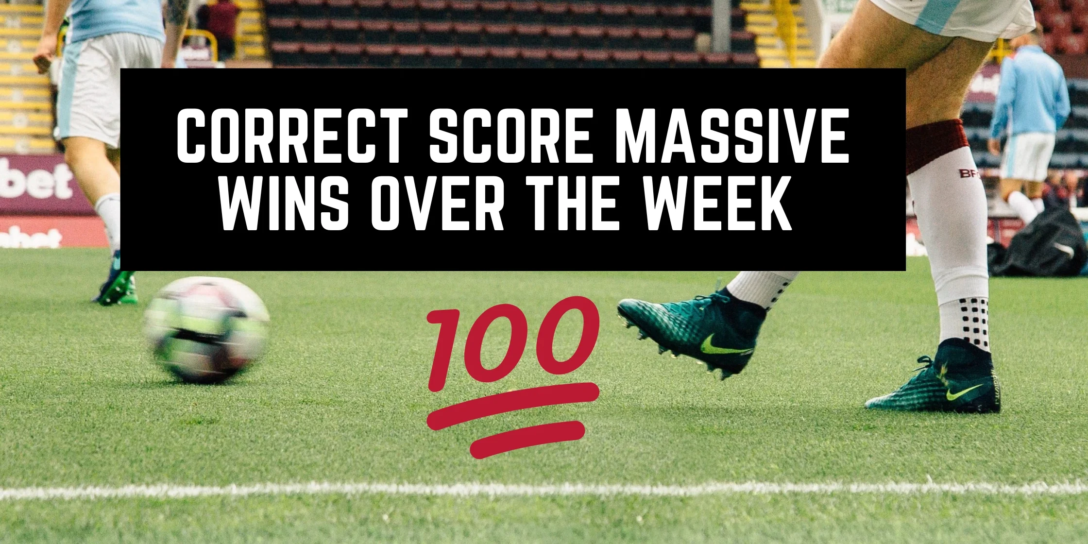 correct score massive wins